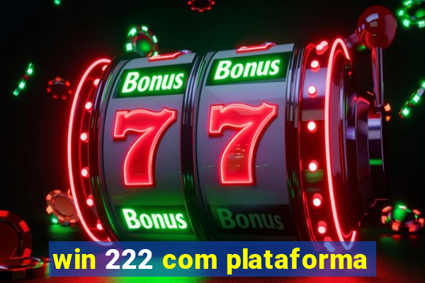 win 222 com plataforma